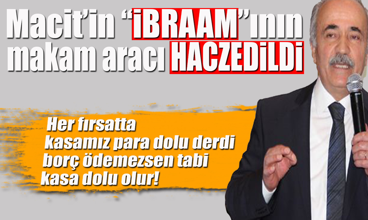 İBRAHİM GENÇ’İN MAKAM ARACINA HACİZ