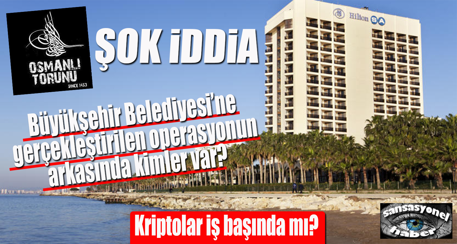 BELEDİYE’YE GERÇEKLEŞTİRİLEN OPERASYONDA SIR PERDESİ ARALANIYOR MU?