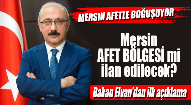 KALKINMA BAKANI ELVAN’DAN AFETLE İLGİLİ İLK AÇIKLAMA