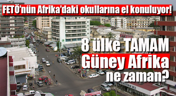 AFRİKA’DAKİ FETÖ OKULLARI TMV’YE HIZLA DEVREDİLİYOR