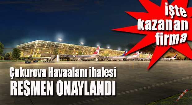 ÇUKUROVA HAVALİMANI İHALESİNDEKİ PÜRÜZ ORTADAN KALKTI