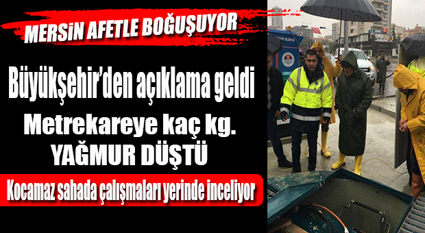 AFETE NEDEN OLAN YAĞIŞ RAKAMLARI AÇIKLANDI