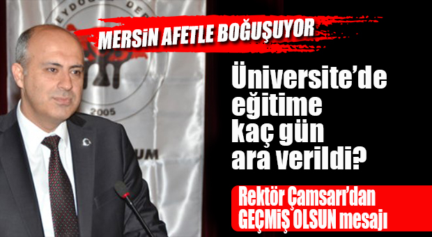 MERSİN ÜNİVERSİTESİ’NDE SEL AFETİ TATİLİ