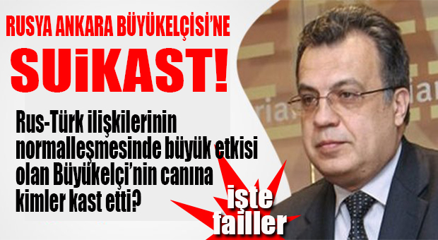 2. UÇAK KRİZİ VAKASI… BU SEFER Kİ DAHA AĞIR!… RUS BÜYÜKELÇİSİ’NE SUİKAST!