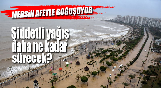 YAĞIŞ NE ZAMANA KADAR SÜRECEK?