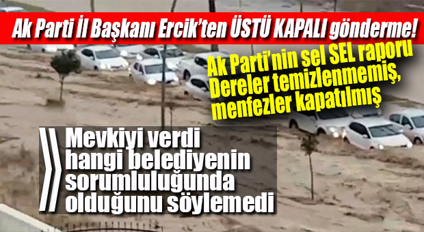 AK PARTİ’YE GÖRE SELİN SORUMLUSU…