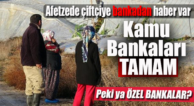 ZİRAAT BANKASI, AFETZEDELERİN BORÇLARINI ERTELEDİ