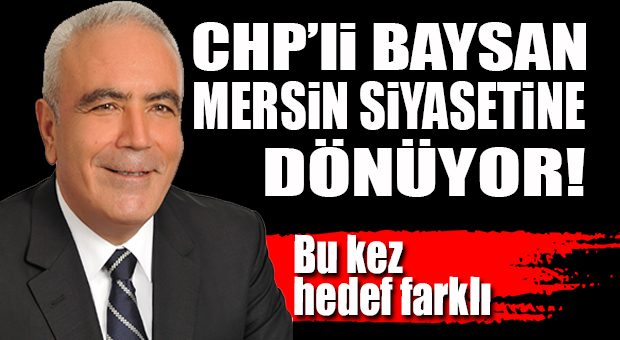 CHP KULİSLERİ KAYNIYOR… MUSTAFA BAYSAN “DÖNÜYOR!”