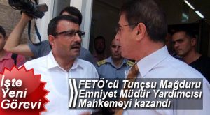 TUNÇSU MAĞDURU EMNİYET MÜDÜR YARDIMCISI’NA YENİ GÖREV