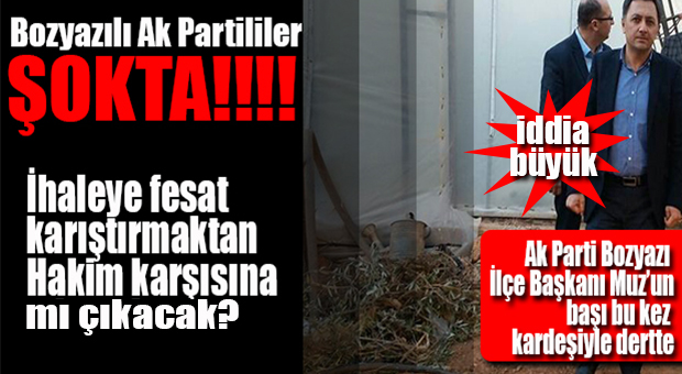 AK PARTİ BOZYAZI İLÇE BAŞKANININ KARDEŞİ İHALEYE FESAT KARIŞTIRMA SUÇLAMASIYLA MAHKEMEYE Mİ ÇIKACAK?
