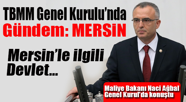 MALİYE BAKANI AĞBAL’DAN “MERSİN” AÇIKLAMASI