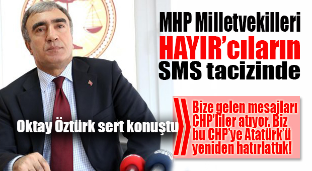 MHP’Lİ ÖZTÜRK’E GÖRE SUÇLU CHP’LİLER!