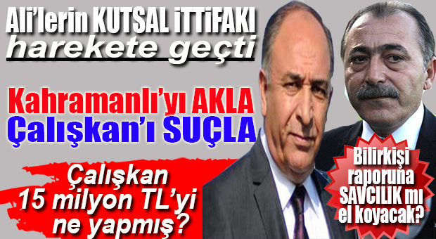 ALİ’LER ROTAYI ÇİZDİ: HEDEFE HÜSEYİN ÇALIŞKAN’I KOYDULAR