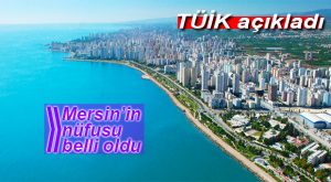 MERSİN’İN 2016 NÜFUSU AÇIKLANDI