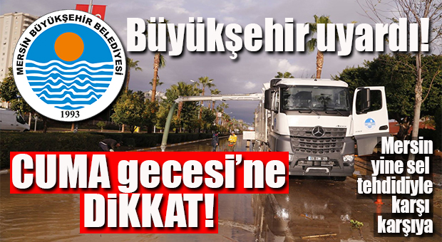 MERSİN, HAFTA SONU YOĞUN YAĞIŞ ALACAK