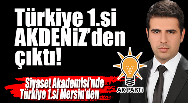 AK PARTİ TÜRKİYE BİRİNCİSİ MERSİN’DEN ÇIKTI