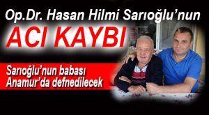 SARIOĞLU AİLESİNİN ACI GÜNÜ