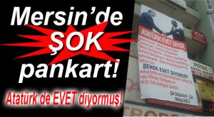 ATATÜRK’LÜ “EVET” PANKARTI TEPKİ TOPLADI