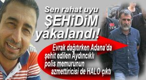 AYDINCIKLI ŞEHİDİN AZMETTİRİCİSİ DE “HALO DAYI” ÇIKTI