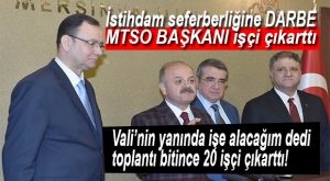 ERDOĞAN’IN İSTİHDAM SEFERBERLİĞİ’NE “İLK DARBE” MTSO BAŞKANI’NDAN GELDİ