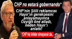 CHP’Lİ ÖZYİĞİT, NEDEN “HAYIR” DEDİKLERİNİ ANLATTI