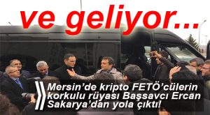 MERSİNLİLERİN HEYECANLA BEKLEDİĞİ BAŞSAVCI YOLA ÇIKTI!