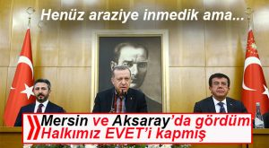 CUMHURBAŞKANI ERDOĞAN: HALKIMIZ ‘EVET’İ KAPMIŞ