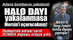 ADANA BOMBACISI YAKALANMASA MERSİN’İ DE UÇURACAKMIŞ!