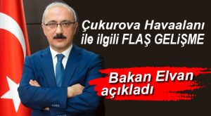 ÇUKUROVA HAVAALANI’NDA ÖNEMLİ GELİŞME
