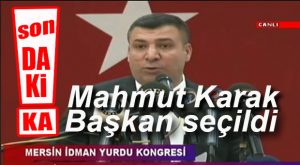MAHMUT KARAK MERSİN İDMANYURDU’NUN YENİ BAŞKANI OLDU