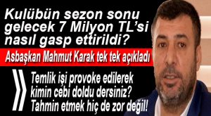 ASBAŞKAN MAHMUT KARAK “TEMLİK OYUNUNU” ANLATTI
