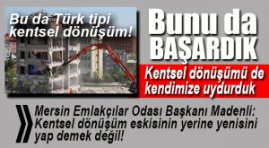 “TÜRKİYE’DE KENTSEL DÖNÜŞÜM YANLIŞ ANLAŞILDI”