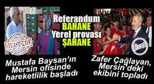 MERSİN’DE REFERANDUMDA “AĞALAR” SAHADA
