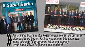 ALMANYA’DAKİ FUAR MTSO’YA MERSİN’DEKİ FUARDAN DAHA ÇEKİCİ GELDİ