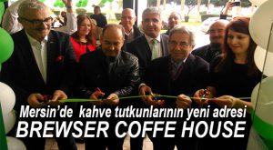 MERSİNLİ KAHVE TUTKUNLARINA YENİ ADRES: BREWSER COFFE HOUSE