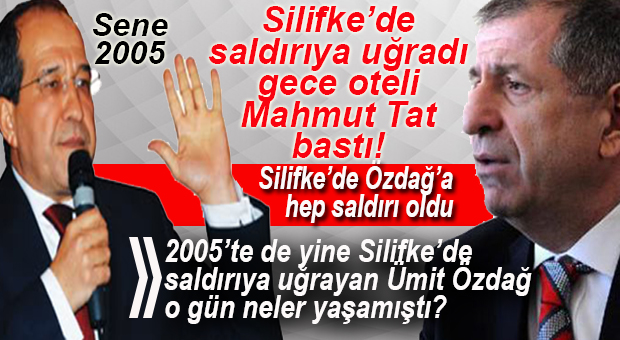 SİLİFKELİLERLE ÜMİT ÖZDAĞ’IN “TENİ” UYUŞMADI! 12 YILDA 2 SALDIRI…