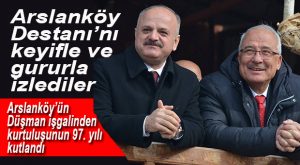 ARSLANKÖY DESTANI 97 YAŞINDA