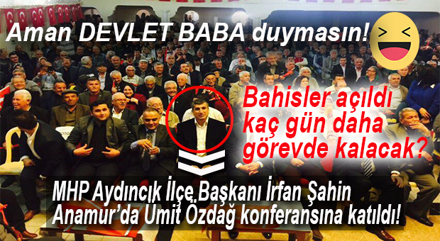 “HAYIRCI”LARIN TOPLANTISINDA MHP’Lİ BİR İLÇE BAŞKANI!