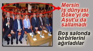 MERSİN İŞ DÜNYASI CHP’Lİ BÖKE’YE İLGİ GÖSTERMEDİ