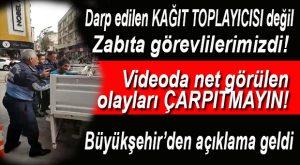 ATIK KAĞIT TOPLAYICILARI VE ZABITA ARASINDA GERGİNLİK İDDİASINA BÜYÜKŞEHİR’DEN YANIT