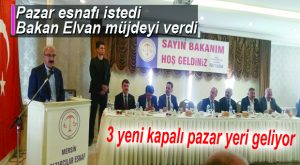 BAKAN LÜTFİ ELVAN, PAZAR ESNAFIYLA BULUŞTU