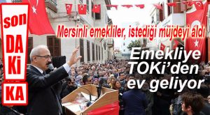 LÜTFİ ELVAN’DAN EMEKLİYE TOKİ MÜJDESİ… ARSALARIN YERİ BİLE BELLİ