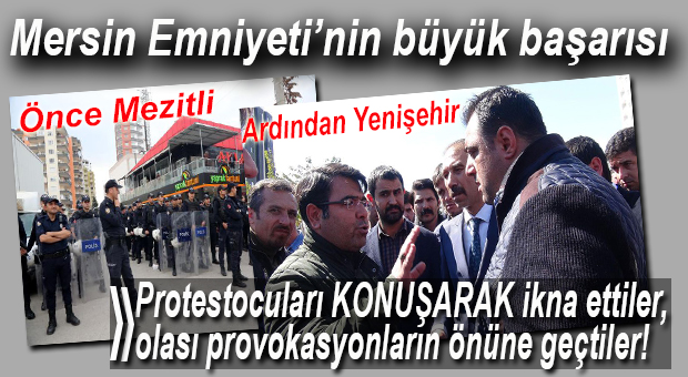 MHP’Lİ MUHALİFLERE PROTESTOYU BÜYÜMEDEN ÖNLEYEN MERSİN EMNİYETİNE ALKIŞ