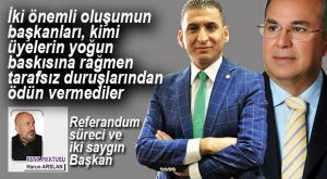 HARUN ARSLAN YAZDI – REFERANDUM SÜRECİ… VE İKİ SAYGIN BAŞKAN