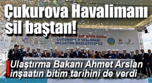 BİRİLERİ “KIL” OLMUŞTU… BU HABERE ÇOK ÜZÜLECEK VAR… ÇUKUROVA HAVALİMANI İÇİN NET TARİH GELDİ