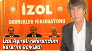 İZOL AŞİRETİ KARARINI VERDİ