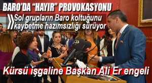 MERSİN BARO BAŞKANI ALİ ER PROVOKASYONA MÜSAADE ETMEDİ!
