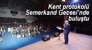 MERSİN PROTOKOLÜ SEMERKAND GECESİ’NDE