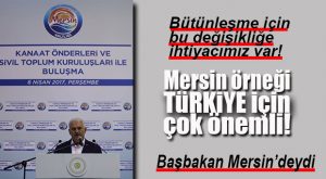 BAŞBAKAN YILDIRIM MERSİN’DE STK’LARLA BULUŞTU