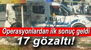MERSİN BOMBACILARI OPERASYONUNDA İLK DALGA… 17 GÖZALTI!